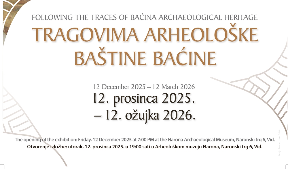 U Arheološkom muzeju Narona se u petak, 12. prosinca otvara izložba Tragovima arheološke baštine Baćine.